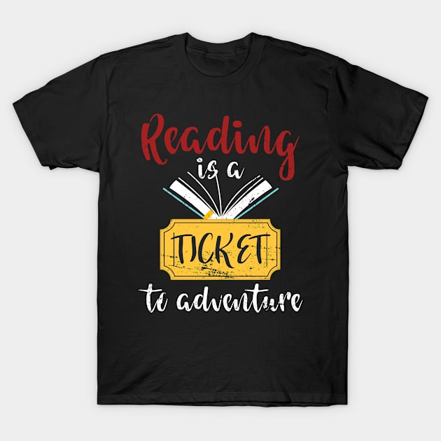 Reading Is Ticket To Adventure Reading T-Shirt by shirtsyoulike